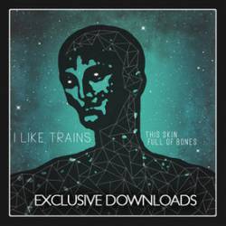 I Like Trains : This Skin Full of Bones (EP)